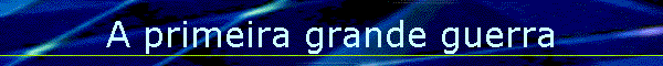 A primeira grande guerra